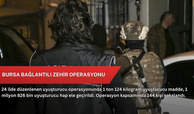 Bursa bağlantılı zehir operasyonu