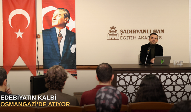Edebiyatın kalbi Osmangazi’de atıyor