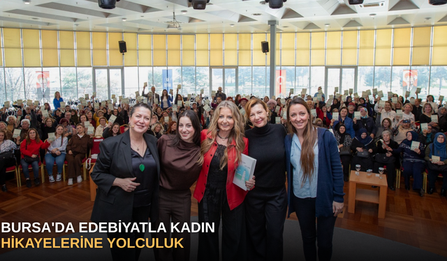 Bursa'da edebiyatla kadın hikayelerine yolculuk