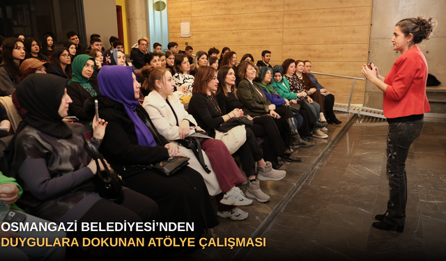 Osmangazi Belediyesi’nden duygulara dokunan atölye çalışması