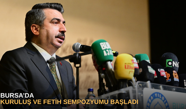 Bursa’da, kuruluş ve fetih sempozyumu başladı