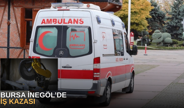 Bursa İnegöl’de korkunç iş kazası