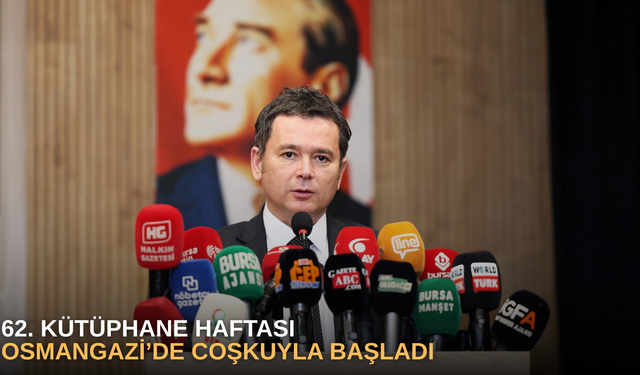 62. Kütüphane haftası Osmangazi’de coşkuyla başladı