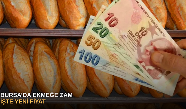 Bursa’da ekmeğe zam, işte yeni fiyat