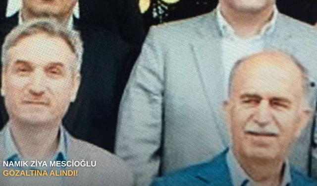 Namık Ziya Mescioğlu gözaltına alındı!
