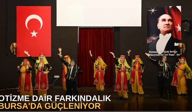 Otizme dair farkındalık Bursa'da güçleniyor