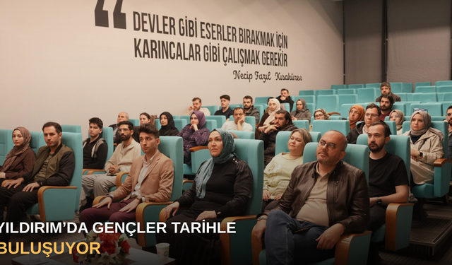 Yıldırım’da gençler tarihle buluşuyor