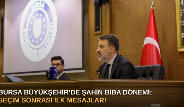 Bursa Büyükşehir’de Şahin Biba dönemi: Seçim sonrası ilk mesajlar!