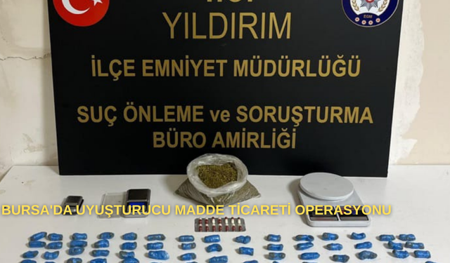 Bursa'da Uyuşturucu Madde Ticareti Operasyonu