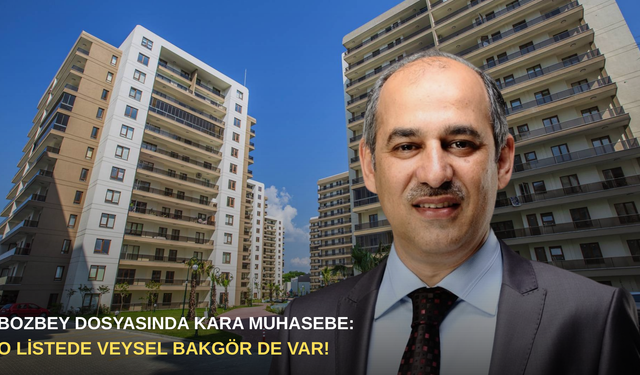 Bozbey dosyasında kara muhasebe: O listede Veysel Bakgör de var!