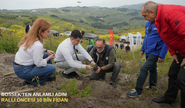 BOSSEK'ten anlamlı adım: Ralli öncesi 10 bin fidan