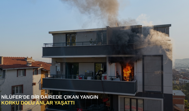 Nilüfer'de bir dairede çıkan yangın korku dolu anlar yaşattı