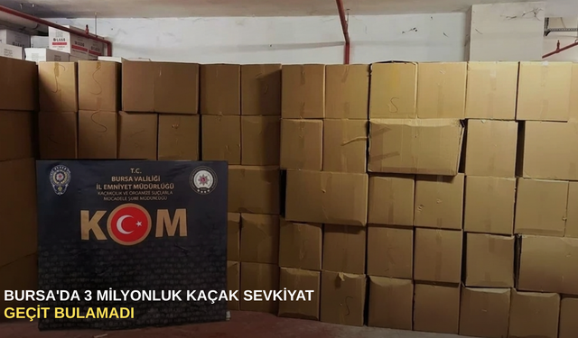 Bursa'da 3 milyonluk kaçak sevkiyat geçit bulamadı
