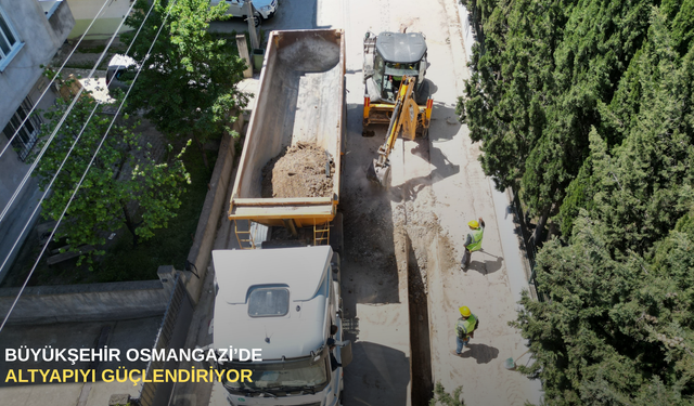 Büyükşehir Osmangazi’de altyapıyı güçlendiriyor