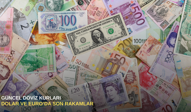 Güncel döviz kurları: Dolar ve Euro’da son rakamlar