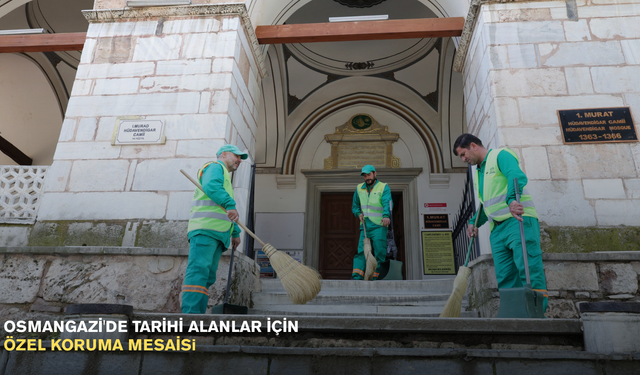 Osmangazi'nin tarihi mirası özel ekibe emanet