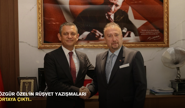 Özgür Özel’in Rüşvet yazışmaları ortaya çıktı..