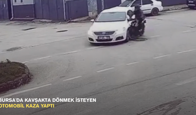 Bursa'da kavşakta dönmek isteyen otomobil kaza yaptı