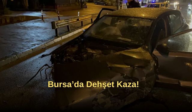 Bursa’da Dehşet Kaza!