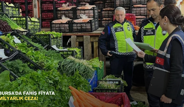 Bursa'da fahiş fiyata milyarlık ceza!