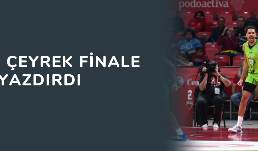 TOFAŞ çeyrek finale adını yazdırdı