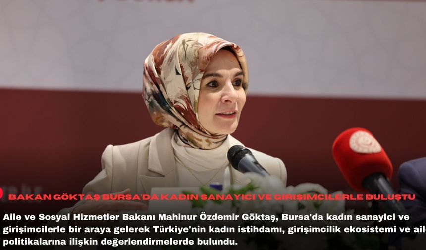 Bakan Göktaş Bursa’da kadın sanayici ve girişimcilerle buluştu