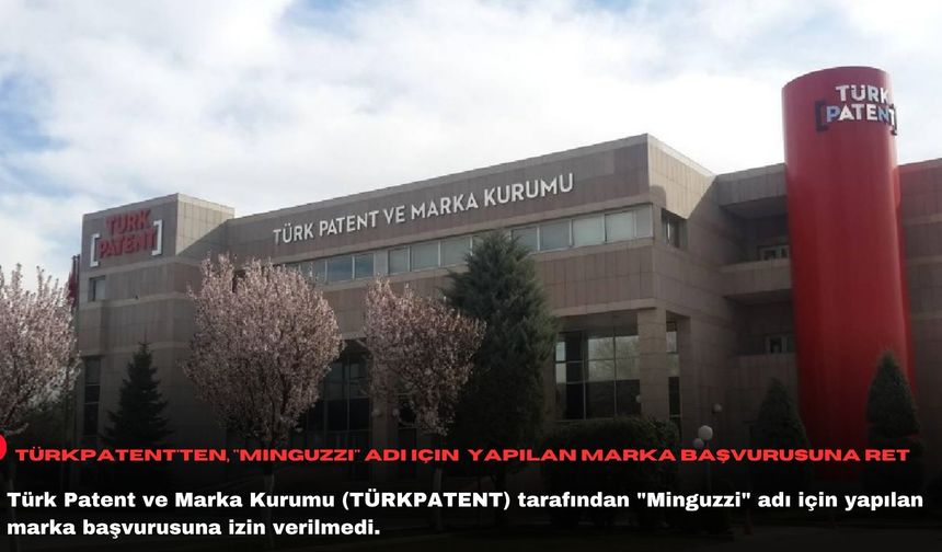TÜRKPATENT'ten, "Minguzzi" adı  için yapılan marka başvurusuna ret