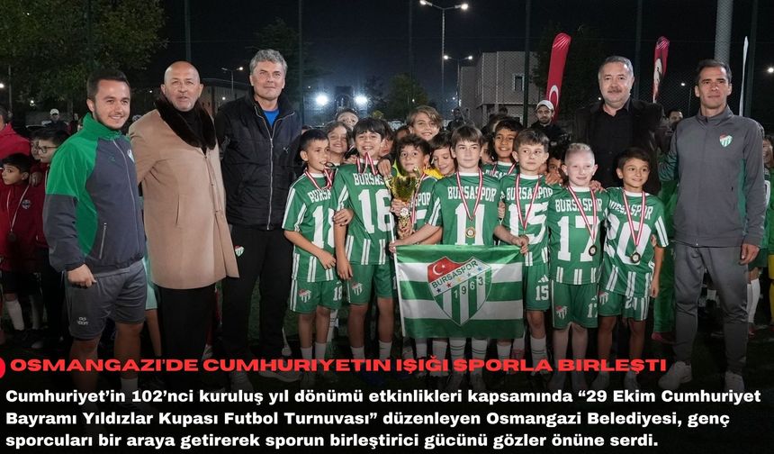 Osmangazi’de Cumhuriyetin ışığı sporla birleşti