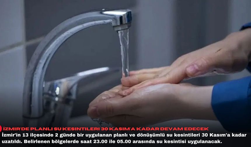 İzmir'de planlı su kesintileri 30 Kasım'a kadar devam edecek