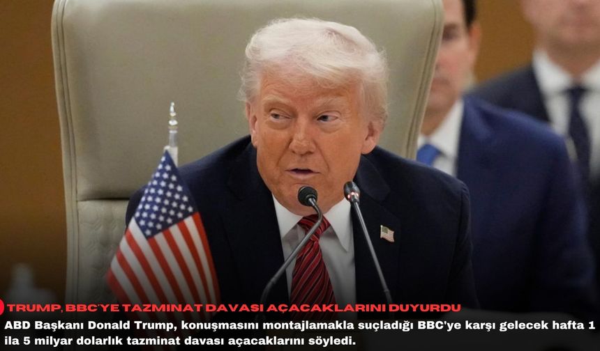 Trump, BBC'ye tazminat davası açacaklarını duyurdu