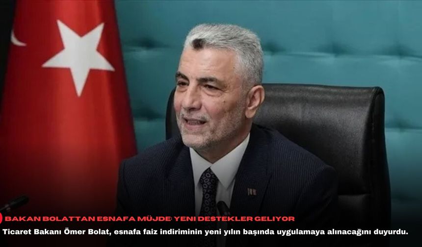 Bakan Bolat'tan esnafa müjde: Yeni destekler geliyor