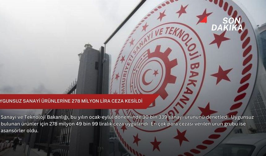 Uygunsuz sanayi ürünlerine 278 milyon lira ceza kesildi
