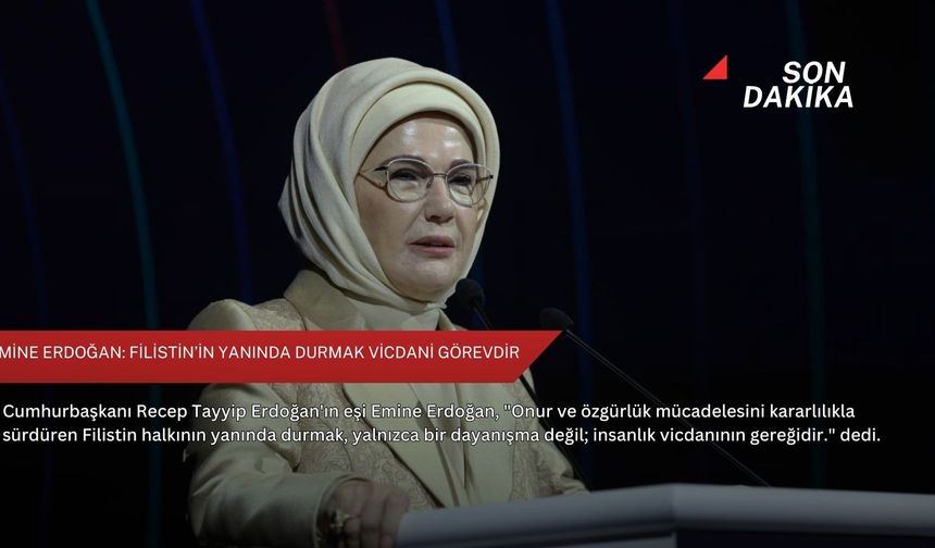 Emine Erdoğan: Filistin’in yanında durmak vicdani görevdir