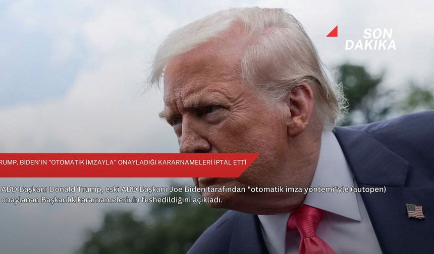 Trump, Biden'ın "otomatik imzayla" onayladığı kararnameleri iptal etti
