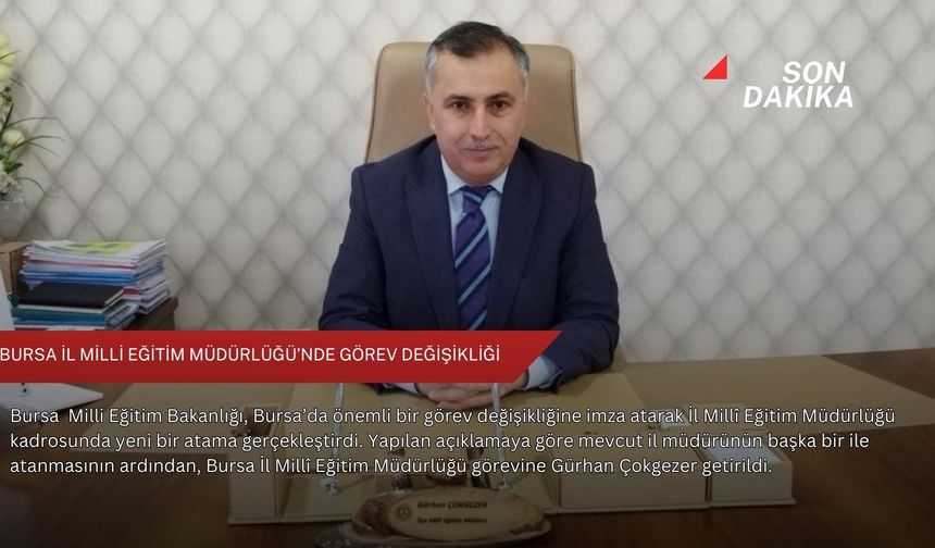 Bursa İl Milli Eğitim Müdürlüğü’nde görev değişikliği
