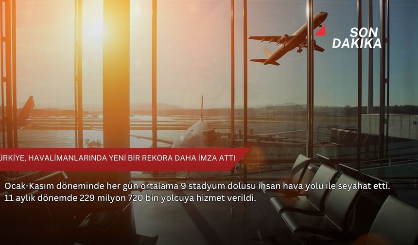 Türkiye, havalimanlarında yeni bir rekora daha imza attı