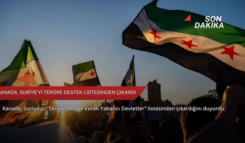 Kanada, Suriye'yi teröre destek listesinden çıkardı