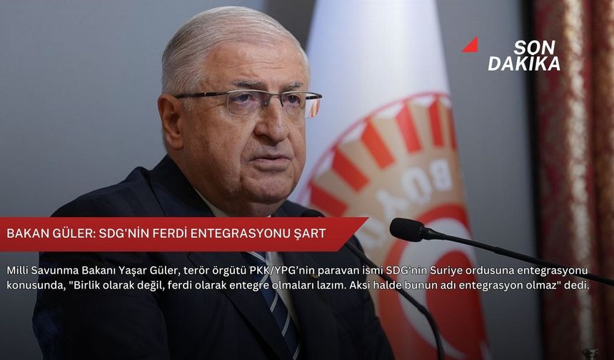 Bakan Güler: SDG'nin ferdi entegrasyonu şart