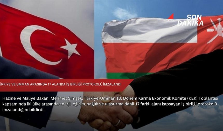 Türkiye ve Umman arasında 17 alanda iş birliği protokolü imzalandı