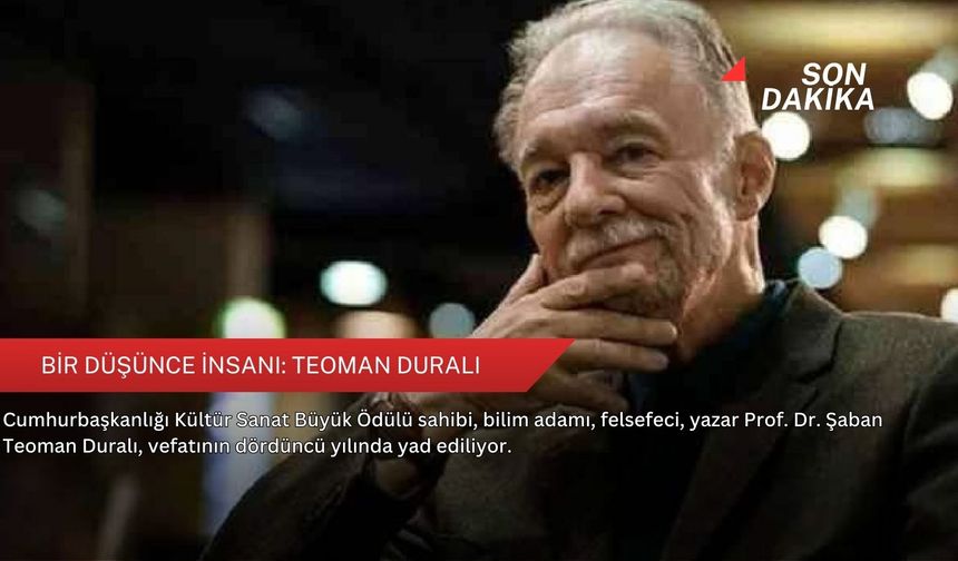 Bir düşünce insanı: Teoman Duralı