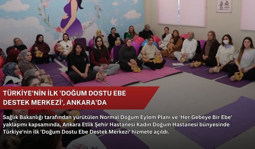 Türkiye'nin ilk 'Doğum Dostu Ebe Destek Merkezi', Ankara'da