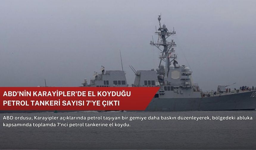ABD'nin Karayipler'de el koyduğu petrol tankeri sayısı 7'ye çıktı