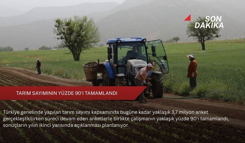 Tarım sayımının yüzde 90'ı tamamlandı