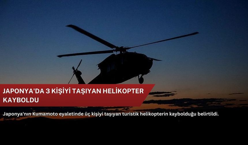 Japonya'da 3 kişiyi taşıyan helikopter kayboldu