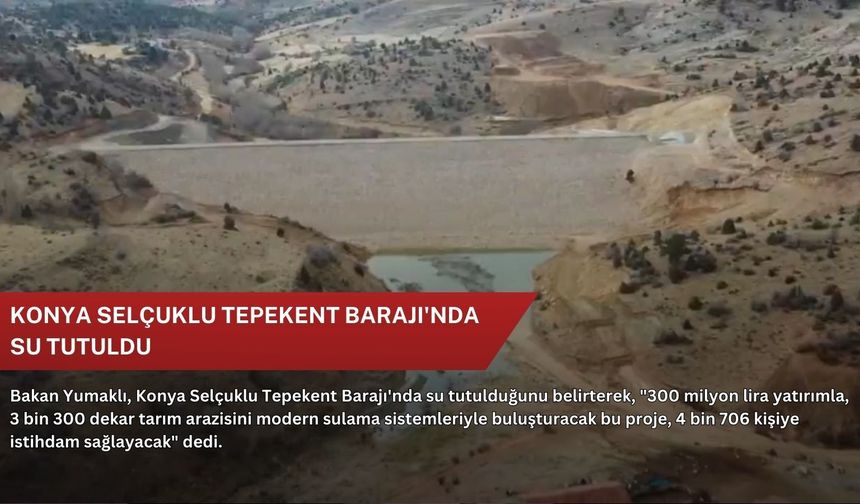 Konya Selçuklu Tepekent Barajı'nda su tutuldu