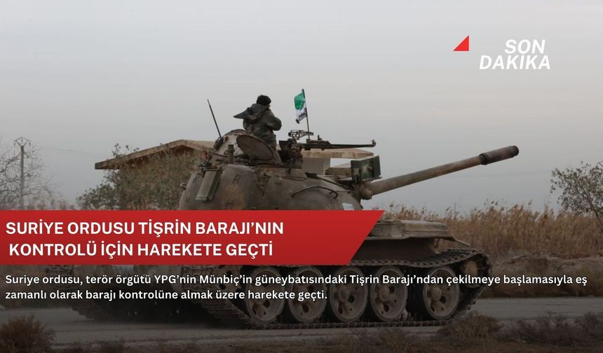 Suriye ordusu Tişrin Barajı’nın kontrolü için harekete geçti