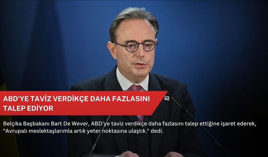 ABD'ye taviz verdikçe daha fazlasını talep ediyor