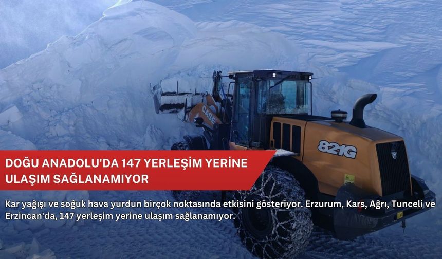 Doğu Anadolu'da 147 yerleşim yerine ulaşım sağlanamıyor