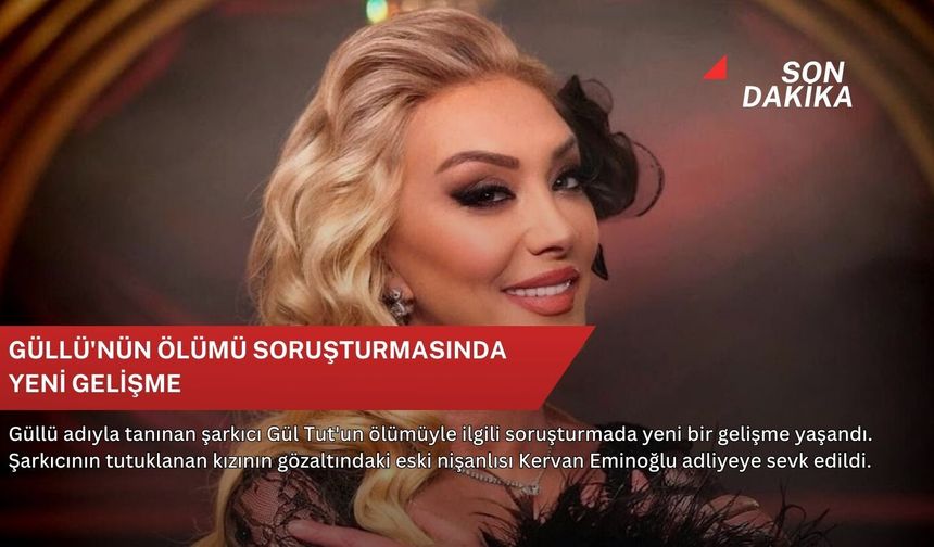 Güllü'nün ölümü soruşturmasında yeni gelişme