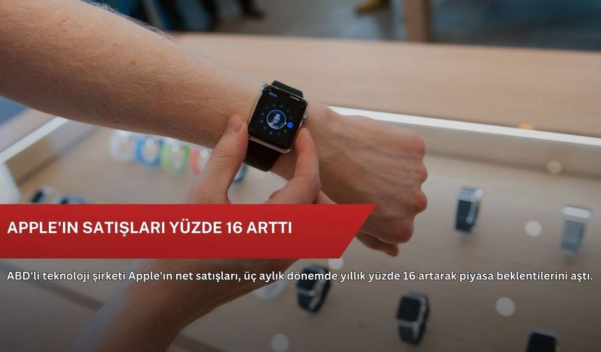 Apple'ın satışları yüzde 16 arttı
